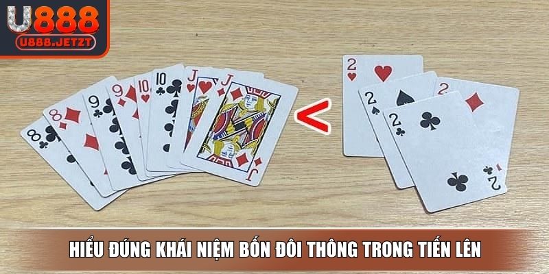 Bốn Đôi Thông Là Gì? Luật Chặt Và Cách Tận Dụng Sức Mạnh 2 Hiểu đúng khái niệm bốn đôi thông trong Tiến Lên