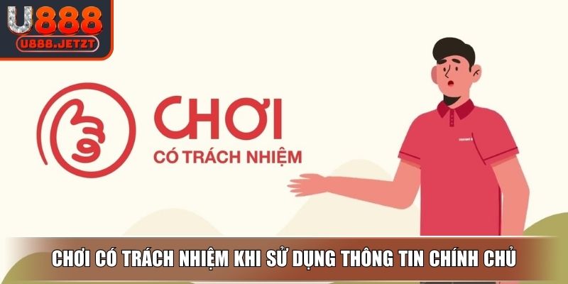Chơi Có Trách Nhiệm - Quy Định Và Lợi Ích Khi Tham Gia U888 2 Chơi có trách nhiệm khi sử dụng thông tin chính chủ
