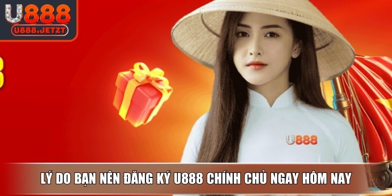 Đăng Ký U888 - Hướng Dẫn Chi Tiết Nhận Quyền Lợi Hấp Dẫn 2 Lý do bạn nên đăng ký U888 chính chủ ngay hôm nay