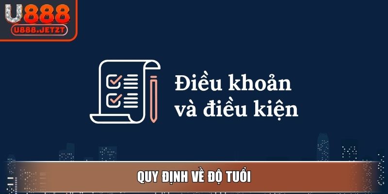 Điều Khoản Và Điều Kiện U888 - Quy Định Nâng Cao Trải Nghiệm 2 Quy định về độ tuổi