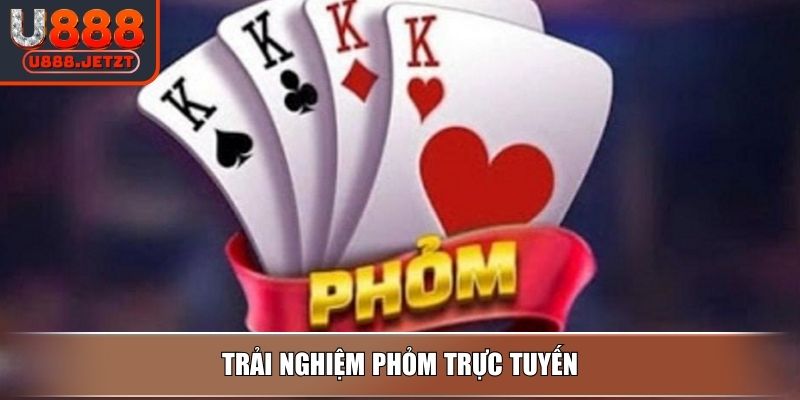 Trải nghiệm Phỏm trực tuyến