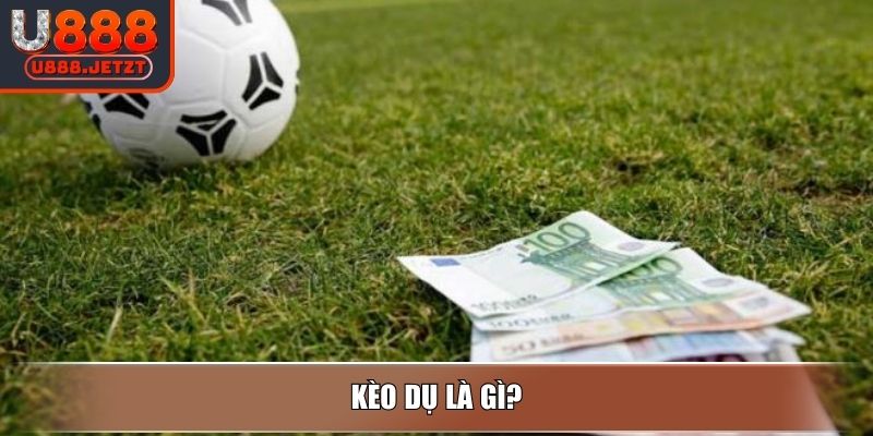 Kèo Dụ Là Gì? Cách Nhận Biết Và Lưu Ý Giúp Tránh Bẫy Từ U888 2 Kèo dụ là gì?