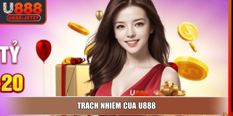 Miễn Trừ Trách Nhiệm U888 - Cập Nhật Quy Định Cho Người Chơi 4 Trách nhiệm của U888