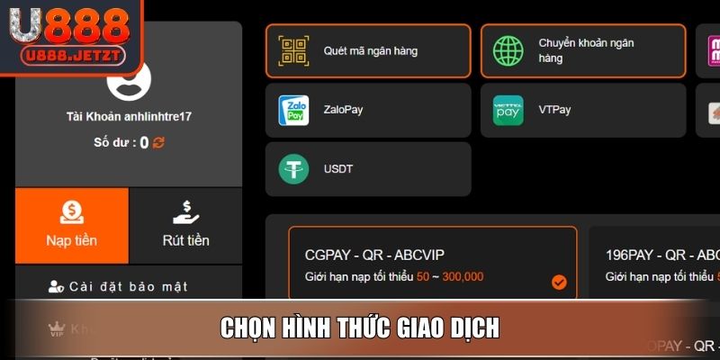 Nạp Tiền U888 - Hướng Dẫn Chi Tiết Qua Phương Thức Tiện Lợi 4 Chọn hình thức giao dịch