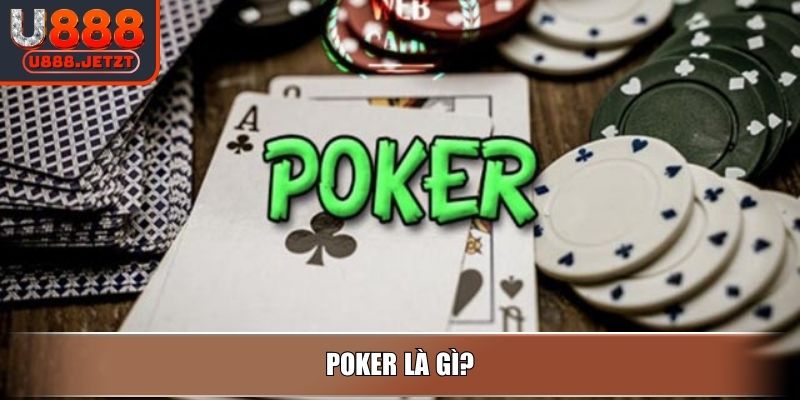 Poker Là Gì? Hướng Dẫn Cách Chơi Và Kỹ Thuật Từ Cao Thủ U888 2 Poker là gì?
