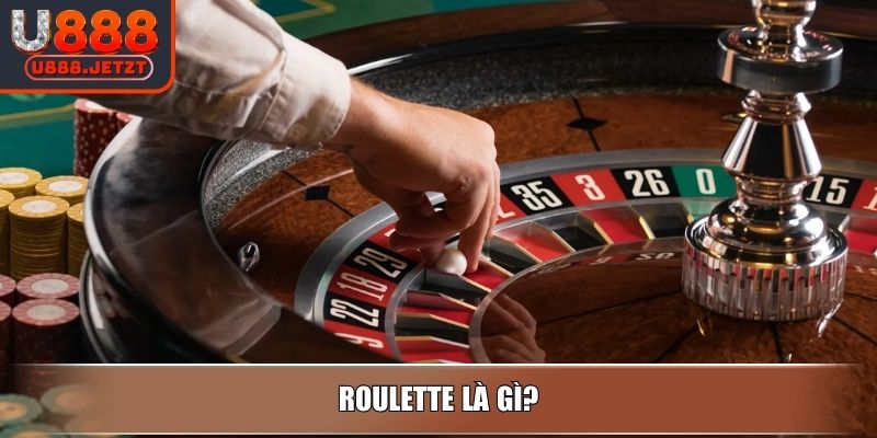 Roulette Là Gì? Hướng Dẫn Cách Chơi Và Chiến Lược Tại U888 2 Roulette là gì?