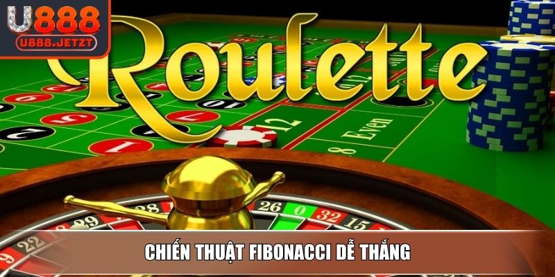 Roulette Là Gì? Hướng Dẫn Cách Chơi Và Chiến Lược Tại U888 4 Chiến thuật Fibonacci dễ thắng