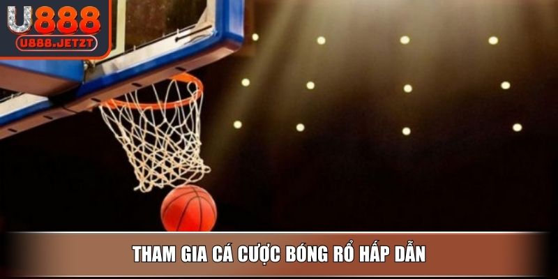 Tham gia cá cược bóng rổ hấp dẫn