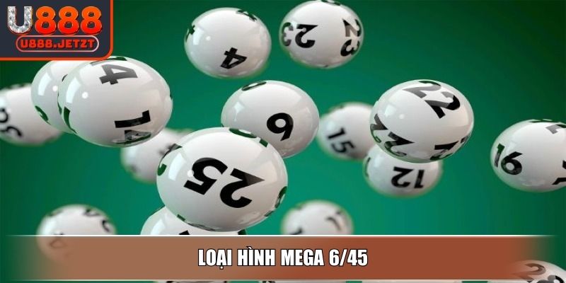 Loại hình Mega 6/45