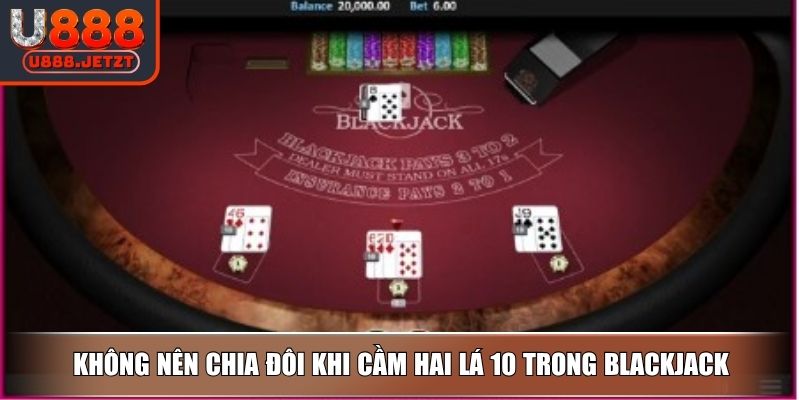 Cách Chơi Blackjack Cơ Bản Dành Cho Tân Thủ Và Mẹo Dễ Thắng 4 Không nên chia đôi khi cầm hai lá 10 trong Blackjack