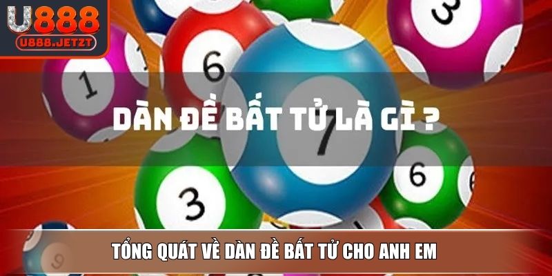 Dàn Đề Bất Tử U888 – Chiến Lược Nuôi Lô Không Bao Giờ Chết 2 Tổng quát về dàn đề bất tử cho anh em