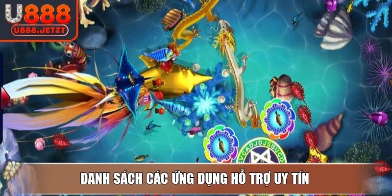 Hack Bắn Cá U888 – Giải Pháp Tăng Hiệu Quả Chơi Đổi Thưởng 3 Danh sách các ứng dụng hỗ trợ uy tín