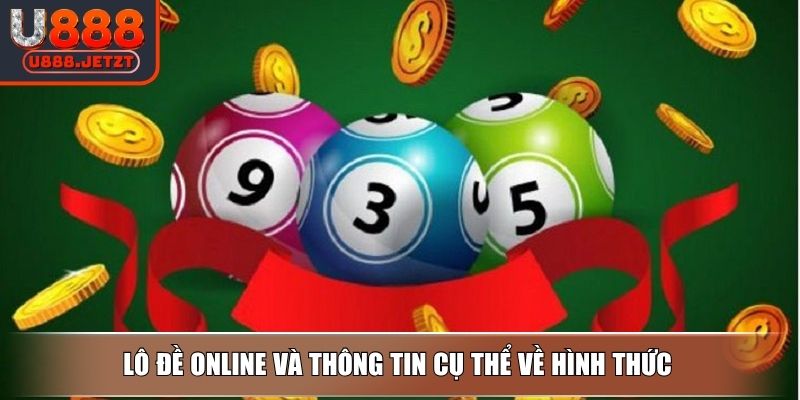 Lô Đề Online U888 – Giao Diện Mượt Trả Thưởng Cực Nhanh 2 Lô đề online và thông tin cụ thể về hình thức