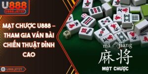 Mạt Chược U888 – Tham Gia Ván Bài Chiến Thuật Đỉnh Cao