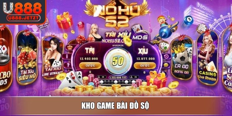 Nổ Hũ 52 – Quay Nhẹ Tay Nhận Nổ Hũ Siêu To Khổng Lồ 4 Kho game bài đồ sộ