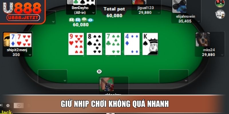 Poker Đổi Thưởng U888 – Bluff Chuẩn Rinh Tiền Cực Mạnh 4 Giữ nhịp chơi không quá nhanh