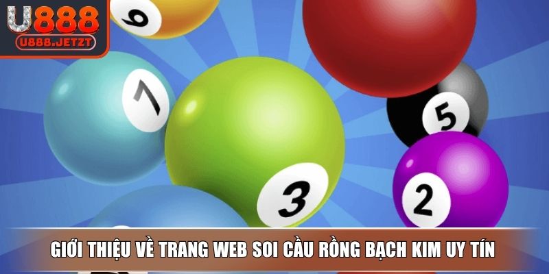 Rồng Bạch Kim U888 – Tự Động Soi Cầu Lọc Số Thần Thánh 2 Giới thiệu về trang web soi cầu rồng bạch kim uy tín