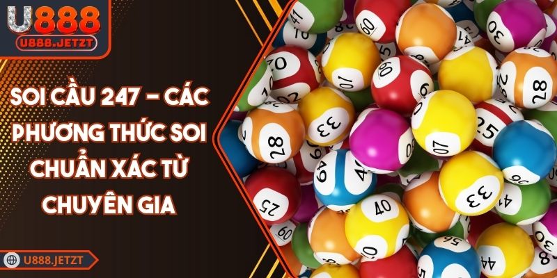 Soi Cầu 247 - Các Phương Thức Soi Chuẩn Xác Từ Chuyên Gia 1 Soi Cầu 247 - Các Phương Thức Soi Chuẩn Xác Từ Chuyên Gia