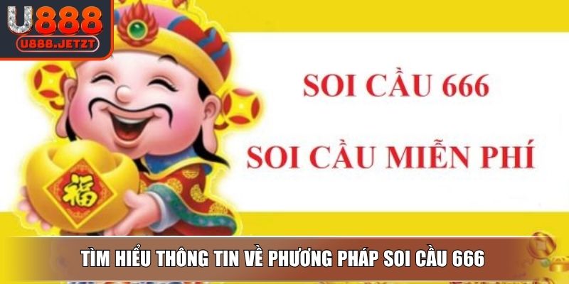 Soi Cầu 666 – Vào Cầu Thần Tốc Bắt Số Cực Gắt Cùng U888 2 Tìm hiểu thông tin về phương pháp soi cầu 666