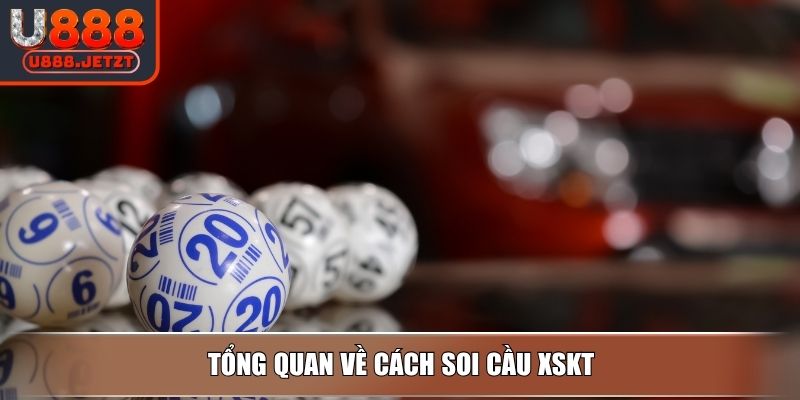 Soi Cầu XSKT - Bật Mí Các Phương Pháp Soi Cầu Hiệu Quả Nhất 2 Tổng quan về cách soi cầu XSKT
