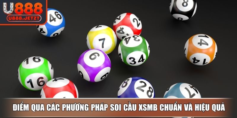 Soi Cầu XSMB - Các Lợi Ích Và Phương Pháp Chơi Hiệu Quả Nhất 3 Điểm qua các phương pháp soi cầu XSMB chuẩn và hiệu quả