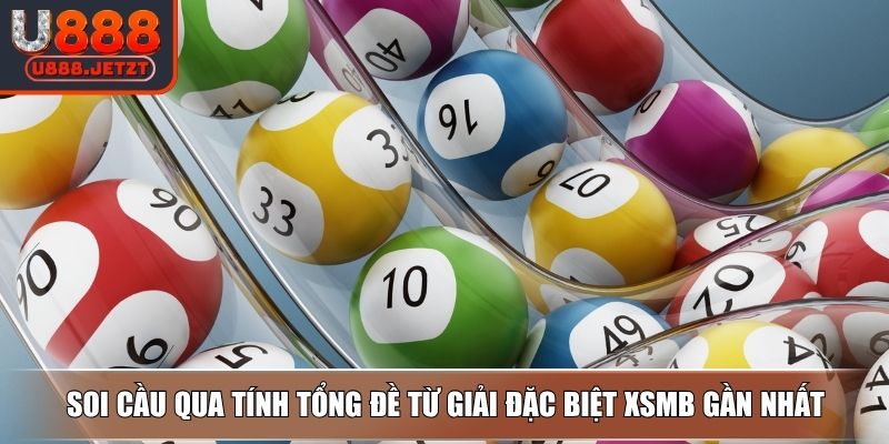 Soi Cầu XSMB - Các Lợi Ích Và Phương Pháp Chơi Hiệu Quả Nhất 4 Soi cầu qua tính tổng đề từ giải đặc biệt XSMB gần nhất
