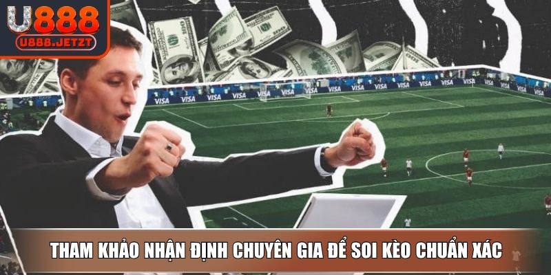 Soi Kèo Bóng Đá Hôm Nay - Bí Kíp Soi Hiệu Quả Cho Tân Thủ 4 Tham khảo nhận định chuyên gia để soi kèo chuẩn xác