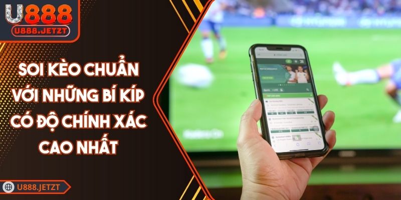 Soi Kèo Chuẩn Với Những Bí Kíp Có Độ Chính Xác Cao Nhất 1 Soi Kèo Chuẩn Với Những Bí Kíp Có Độ Chính Xác Cao Nhất