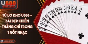 Tú Lơ Khơ U888 – Bài Đẹp Chiến Thắng Chỉ Trong 1 Nốt Nhạc