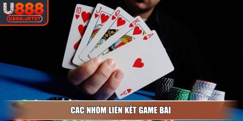 Tú Lơ Khơ U888 – Bài Đẹp Chiến Thắng Chỉ Trong 1 Nốt Nhạc 4 Các nhóm liên kết game bài
